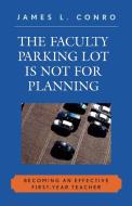 Faculty Parking Lot Is Not for Planning di James L. Conro edito da Rowman & Littlefield Education