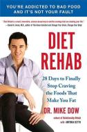 Diet Rehab: 28 Days to Finally Stop Craving the Foods That Make You Fat di Mike Dow, Antonia Blyth edito da AVERY PUB GROUP