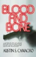 Blood and Bone di Austin S. Camacho edito da Echelon Press Publishing