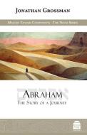 Abraham: The Story of a Journey di Jonathan Grossman edito da MAGGID