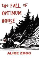 The Fall of Optimum House di Alice Zogg edito da AVENTINE PR