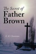 The Secret Of Father Brown, Large-print Edition di #Chesterton,  G. K. edito da Waking Lion Press