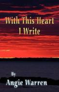 With This Heart I Write di Angie Warren edito da Publishamerica