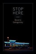 Stop Here di Beverly Gologorsky edito da Seven Stories Press