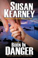 Born in Danger di Susan Kearney edito da Bell Bridge Books