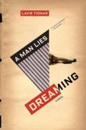 A Man Lies Dreaming di Lavie Tidhar edito da MELVILLE HOUSE PUB