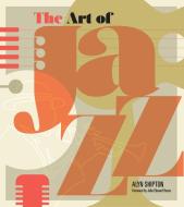 Art Of Jazz di Alyn Shipton, John Edward Hasse edito da Charlesbridge Publishing,u.s.