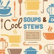 Cool Soups & Stews:: Easy & Fun Comfort Food di Alex Kuskowski edito da CHECKERBOARD