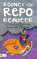 Rodney the Repo Reindeer: A Cautionary Tale to Be Shared After Christmas di Laura Heine, Karen Tomko edito da Tate Publishing & Enterprises