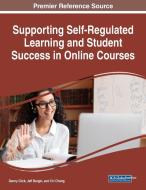 Supporting Self-Regulated Learning and Student Success in Online Courses edito da IGI Global