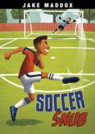 Soccer Snub di Jake Maddox edito da STONE ARCH BOOKS