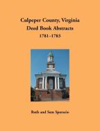 Culpeper County, Virginia Deed Book Abstracts, 1781-1783 di Ruth Sparacio edito da Heritage Books Inc.