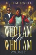 Who I Am Is Who I Am Volume 2 di Dana Blackwell edito da LIGHTNING SOURCE INC