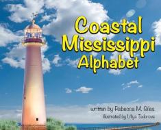 Coastal Mississippi Alphabet di Rebecca M. Giles edito da MOVE BOOKS LLC