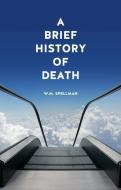 A Brief History of Death di W. M. Spellman edito da Reaktion Books