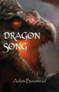 Dragon Song di Adam Boustead edito da PARAGON PUB