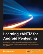 Learning zANTI2 for Android Pentesting di Miroslav Vitula edito da Packt Publishing