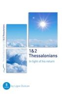 1 & 2 Thessalonians: In Light of His Return: Eight Studies for Groups or Individuals di Ligon Duncan edito da GOOD BOOK CO