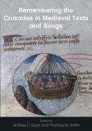 Remembering the Crusades in Medieval Texts and Songs di Thomas W. Smith edito da UNIV OF WALES PR