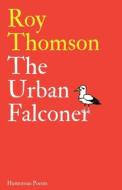 The Urban Falconer di Roy Thomson edito da Troubador Publishing