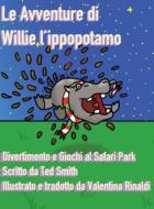 Le Avventure Di Willie L'Ippopotamo di Smith Ted Smith edito da Edward MR Smith