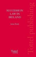 Succession Law in Ireland di James C. Brady edito da Bloomsbury Publishing PLC