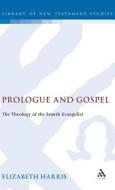 Prologue and Gospel di Elizabeth Harris edito da SHEFFIELD ACADEMIC PR