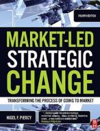Market-led Strategic Change di Nigel Piercy edito da Taylor & Francis Ltd