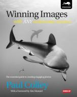 Winning Images with Any Underwater Camera di Paul Colley edito da Dived Up Publications