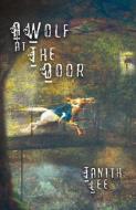 A Wolf At The Door di Tanith Lee edito da Immanion Press