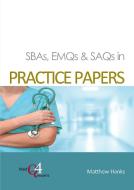 Sbas Emqs Saqs In Practice Papers di DR. MATTHEW HANKS BS edito da Gazelle Book Services