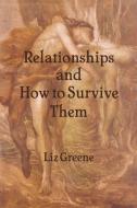 Relationships And How To Survive Them di Liz Greene edito da Wessex Astrologer Ltd