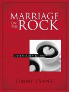 Marriage on the Rock - Discussion Guide Wkbk di Jimmy Evans edito da Marriage Today