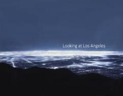 Looking At Los Angeles di #Brown,  Jane Krull,  Craig Kennedy,  Marla Hamburg Stiller,  Ben edito da Distributed Art Publishers