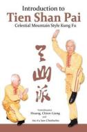 Introduction To Tien Shan Pai di Jianliang Huang, Chien-Liang Huang, Ian Chisholm edito da Turtle Press