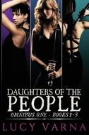 Daughters of the People Omnibus One: Books 1-3 di Lucy Varna edito da Bone Diggers Press