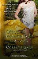 Enticed, Enamored & Enslaved di Colette Gale edito da Avid Press
