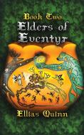 Elders Of Eventyr: Book Two di ELLIAS QUINN edito da Lightning Source Uk Ltd