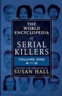The World Encyclopedia Of Serial Killers di Susan Hall edito da WildBlue Press