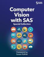 Computer Vision With Sas di Kahler Susan Kahler edito da Sas Institute Inc.
