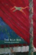 THE BLUE BED di NATANIA ROSENFELD edito da LIGHTNING SOURCE UK LTD