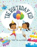 The Birthday Kid di Faedhie "FaB the Author" Braddy edito da FuzeKidz Unlimited Inc.