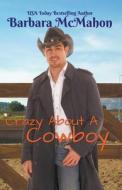 Crazy About a Cowboy di Barbara Mcmahon edito da Barbara McMahon