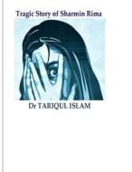 Tragic Story of Sharmin Rima di Dr Tariqul Islam edito da Createspace Independent Publishing Platform