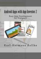 Android Apps with App Inventor 2: Easy App Development for Everyone di Karl-Hermann Rollke edito da Createspace Independent Publishing Platform