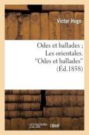 Odes Et Ballades. Les Orientales. Odes Et Ballades di Victor Hugo edito da Hachette Livre - Bnf
