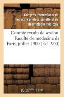 Compte Rendu De Session. Faculte De Medecine De Paris, Juillet 1900 di MEDECINE PROFESSIONNELLE edito da Hachette Livre - BNF