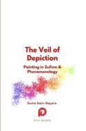 The Veil of Depiction di Evrim Emir-Sayers edito da Impolitic Press