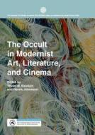 The Occult in Modernist Art, Literature, and Cinema edito da Springer International Publishing