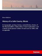 History of La Salle County, Illinois di Elmer Baldwin edito da hansebooks